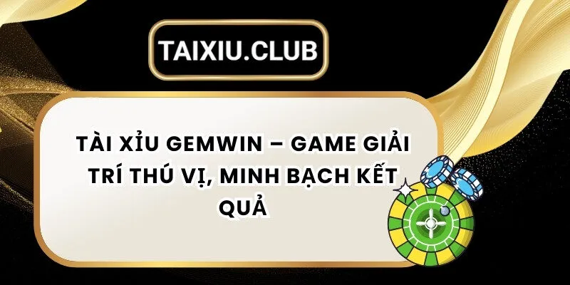 Tài xỉu GEMWIN