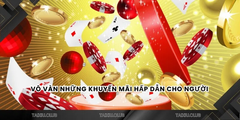 Vô vàn những khuyến mãi hấp dẫn cho người