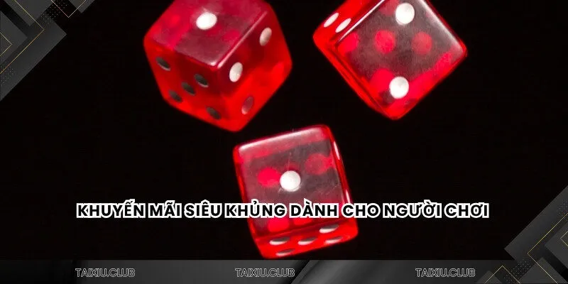 Khuyến mãi siêu khủng dành cho người chơi