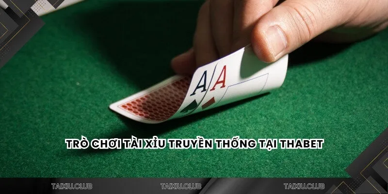 Trò chơi tài xỉu Thabet truyền thống