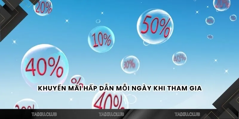 Khuyến mãi hấp dẫn mỗi ngày khi tham gia