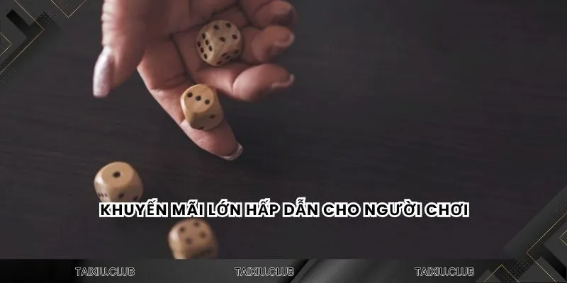 Khuyến mãi lớn hấp dẫn cho người chơi
