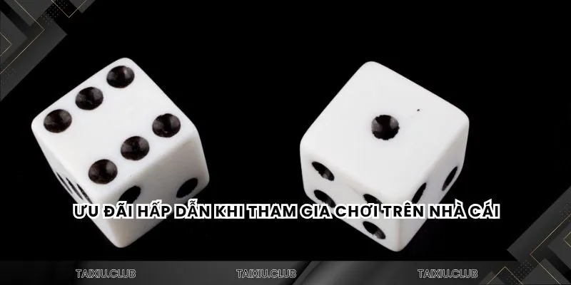 Ưu đãi hấp dẫn khi tham gia chơi trên nhà cái