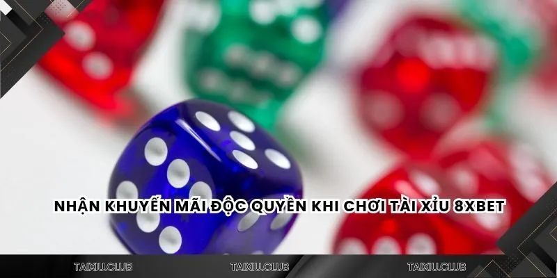 Nhận khuyến mãi độc quyền khi chơi tài xỉu 8xbet