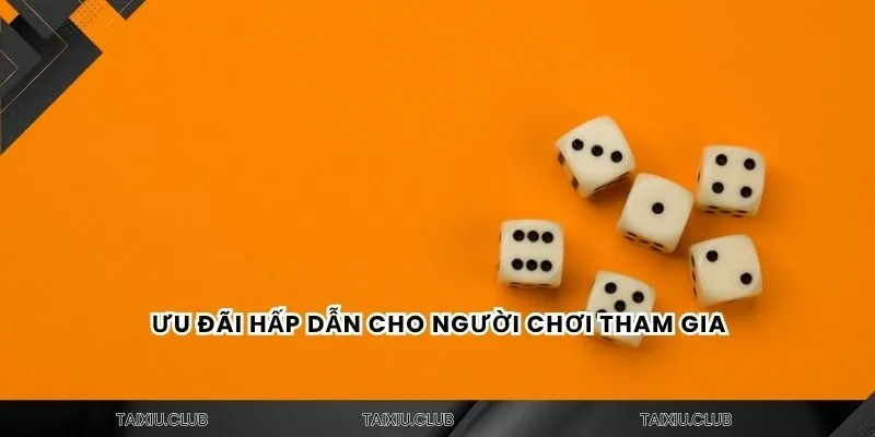 Ưu đãi hấp dẫn cho người chơi tham gia