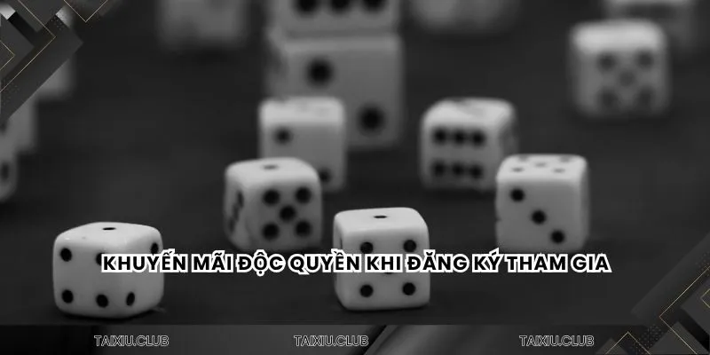 Khuyến mãi độc quyền khi đăng ký tham gia