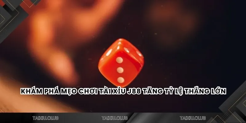 Khám phá mẹo chơi tài xỉu J88 tăng tỷ lệ thắng lớn