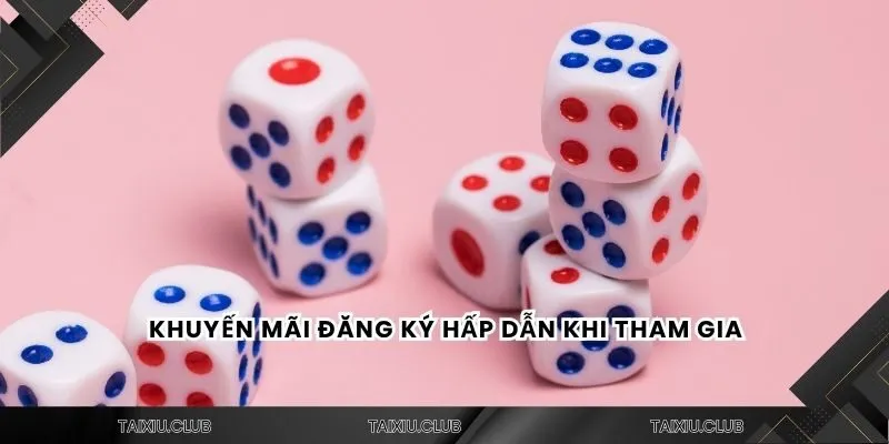 Khuyến mãi đăng ký hấp dẫn khi tham gia