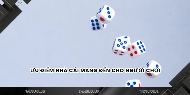 Ưu điểm nhà cái mang đến cho người chơi