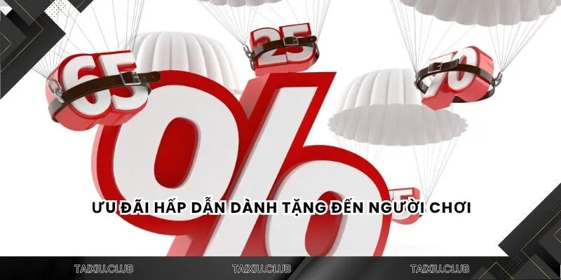 Ưu đãi hấp dẫn dành tặng đến người chơi