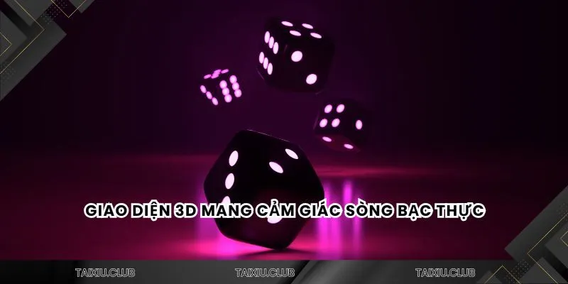 Giao diện 3D mang cảm giác sòng bạc thực