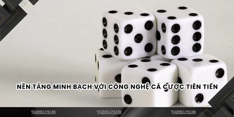 Nền tảng minh bạch với công nghệ cá cược tiên tiến