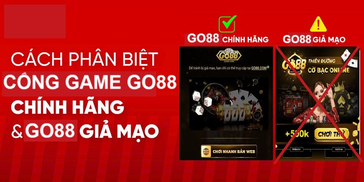 Phân biệt Go88 chính hãng và giả mạo qua những dấu hiệu dễ thấy