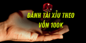 Cách lên kế hoạch chơi đánh tài xỉu theo vốn 100k hiệu quả